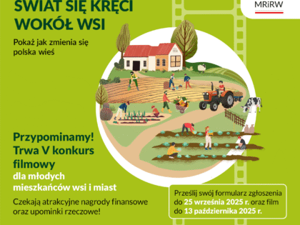 Weź udział w V ogólnopolskim konkursie filmowym „Świat się kręci wokół wsi”