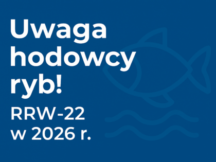 Uwaga hodowcy ryb! RRW-22 w 2026 r.